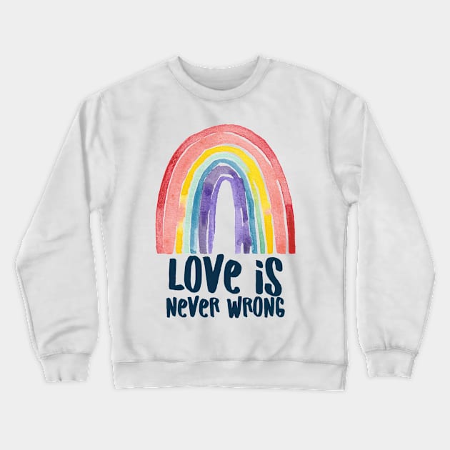 Love is Never Wrong Crewneck Sweatshirt by The Paintbox Letters